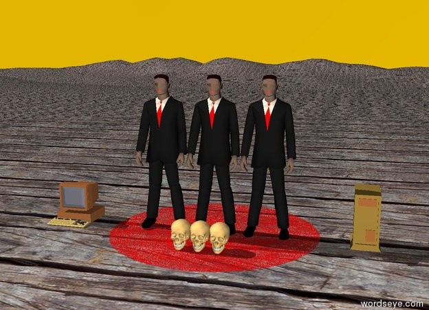 Input text: The 3 businessmen are on the wooden mountain range. The red rug is under the men.  The sky is marmalade.  A computer is 2 feet east of the men. A computer is 2 feet west of the men. Three skulls are 1 foot in front of the men.