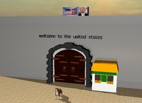 the huge iron wall is on the unreflective sandy ground.

the door is in front of the wall. the door is 20 feet tall.

the booth is to the right of the door.

the large american flag is on the wall.

the huge  [trump] cube is to the right of the flag.

the large collie is 10 feet in front of the door.

the black [welcome to the united states] is two feet above the door.


