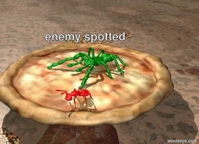 A pizza is 5 feet off the ground. The pizza is 3 feet tall. A 4 foot tall ant is on top of the pizza. A tarantula is on top of the pizza. The spider is 4 feet tall. The spider is behind the ant. The spider is green. The ant is red.