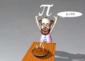 the professor is behind the low dining room table. the big pie is on the table. the pi is above the professor. 