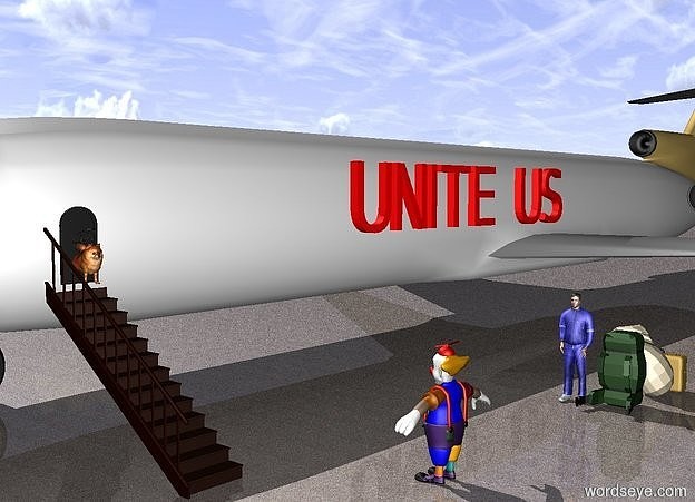 Input text: the building is in front of the airplane. staircase is -45 feet right of and -13.2 feet to the front of the airplane. it is on the ground. it faces right . a  small door is -2.58 feet above and -9.9 feet right of the staircase. it faces left. a large tire is -13 feet to the front and -0.6  feet below the airplane. the ground is [pavement]. a clown is 5 feet right of and 2 feet behind the staircase. he faces the left. a suitcase is -30 feet right of and -40 feet to the front of the airplane. it is on the ground. a large cream bag is in front of the suitcase. a large backpack is 1 feet in front of the bag. a  blue man is left of the bag. a large dog is -0.7 feet right of the door. it faces right. a large red "UNITE US" is -35 feet in front of and -32.9 feet right of the airplane. it faces right. it is 9.8 feet above the ground. 