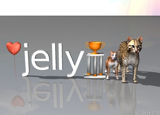 Input text: dog and cat. trophy. jelly. love