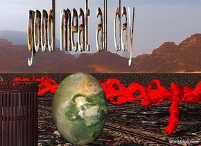 a doll texture on a 2 foot tall egg.
egg is 5 inches north of a brown trash can.
trash can is 1.8 foot tall.
ground is rust texture.
the text "good meat all day" 2 inches above egg.
"good meat all day" is facing southeast.
"good meat all day" is 3 foot wide.
"good meat all day" is 2 foot tall.
sky is hunting texture.
10 spiders 2 feet behind egg.
spiders are 19 inches tall.
spiders are red.
bright light 4 feet south of egg.
bright light facing trash can.